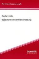Spezialpräventive Strafzumessung di Reinhart Ensslin edito da Shaker Verlag