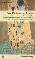 Das Phänomen Liebe di Mathias Hirsch edito da Psychosozial Verlag GbR