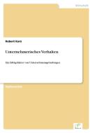 Unternehmerisches Verhalten di Robert Korz edito da Diplom.de