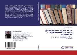 Dominanty Idiostilya Sovremennogo Poeta-ironista di Popkova Natal'ya edito da Lap Lambert Academic Publishing