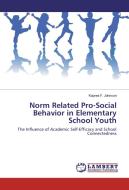 Norm Related Pro-Social Behavior in Elementary School Youth di Kaprea F. Johnson edito da LAP Lambert Academic Publishing