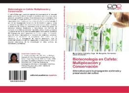 Biotecnología en Cafeto: Multiplicación y Conservación di María Esther González Vega, M. Margarita Hernández, Annia Hernández edito da EAE