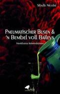 Pneumatischer Busen & 'n Bembel voll Baileys di Sibylle Nicolai edito da Charles Verlag