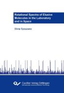 Rotational Spectra of Elusive Molecules in the Laboratory and in Space di Silvia Spezzano edito da Cuvillier Verlag