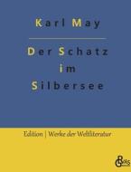 Der Schatz im Silbersee di Karl May edito da Gröls Verlag