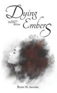Dying Embers di Archer Romy M. Archer edito da Independently Published