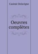 Oeuvres Completes di Casimir Jean-Francois Delavigne edito da Book On Demand Ltd.
