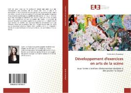 Développement d'exercices en arts de la scène di Émilie de la Durantaye edito da Editions universitaires europeennes EUE