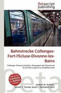 Bahnstrecke Collonges-Fort-L'Ecluse-Divonne-Les-Bains edito da Betascript Publishing