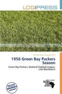 1956 Green Bay Packers Season edito da Log Press