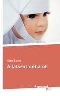 A Latszat Neha Ol! di Gina Long edito da United P.c. Verlag