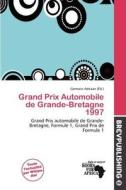 Grand Prix Automobile De Grande-bretagne 1997 edito da Brev Publishing
