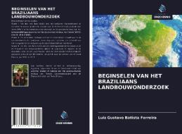 BEGINSELEN VAN HET BRAZILIAANS LANDBOUWONDERZOEK di Luiz Gustavo Batista Ferreira edito da Uitgeverij Onze Kennis