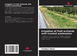 Irrigation of fruit orchards with treated wastewater di Soumaya Dbara edito da Our Knowledge Publishing