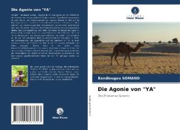 Die Agonie von "YA" di Bandiougou Somano edito da Verlag Unser Wissen