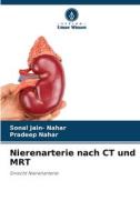 Nierenarterie nach CT und MRT di Sonal Jain- Nahar, Pradeep Nahar edito da Verlag Unser Wissen