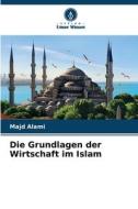 Die Grundlagen der Wirtschaft im Islam di Majd Alami edito da Verlag Unser Wissen