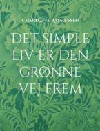 Det simple liv er den grønne vej frem di Charlotte Rasmussen edito da Books on Demand