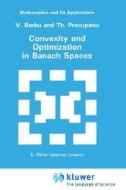 Convexity and Optimization in Banach Spaces di Viorel Barbu, Th Precupanu, V. Barbu edito da Springer