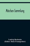 Märchen-Sammlung di Ludwig Bechstein edito da Alpha Editions
