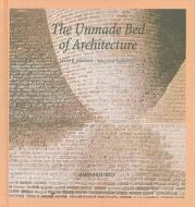 The Unmade Bed of Architecture di Matti K. Makinen, Malcolm Quantrill edito da Rakennustieto Publishing