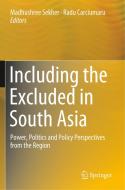 Including the Excluded in South Asia: Power, Politics and Policy Perspectives from the Region edito da SPRINGER NATURE