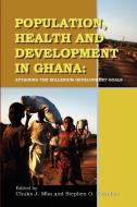 Population, Health and Development in Ghana. Attaining the Millenium Development Goals edito da Sub-Saharan Publishers