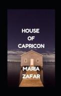 House Of Capricon di Zafar Maria Zafar edito da Independently Published
