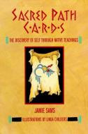 Sacred Path Cards: The Discovery of Self Through Native Teachings di Jamie Sams edito da HARPER ONE