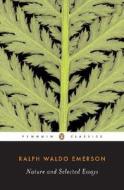 Nature and Selected Essays di Ralph Waldo Emerson edito da Penguin Books Ltd