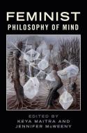 Feminist Philosophy Of Mind di Maitra edito da Oxford University Press Inc