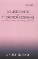 Collected Papers in Theoretical Economics: Volume II: Rationality, Games, and Strategic Behaviour di Kaushik Basu edito da OXFORD UNIV PR