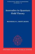 Anomalies in Quantum Field Theory di Reinhold A. Bertlmann edito da OUP Oxford