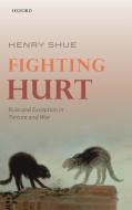Fighting Hurt: Rule and Exception in Torture and War di Henry Shue edito da OXFORD UNIV PR