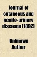 Journal Of Cutaneous And Genito-urinary Diseases (1892) di Unknown Author edito da General Books Llc