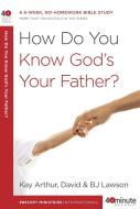 How Do You Know God's Your Father?: A 6-Week, No-Homework Bible Study di Kay Arthur, David Lawson, Bj Lawson edito da WATERBROOK PR