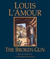 The Broken Gun di Louis L'Amour edito da Random House Audio Publishing Group