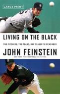 Living on the Black: Two Pitchers, Two Teams, One Season to Remember di John Feinstein edito da LITTLE BROWN & CO