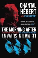 The Morning After di Chantal Hebert edito da Random House Usa Inc