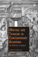Writing And Thinking In Contemporary Academia di Martin Grunfeld edito da Taylor & Francis Ltd