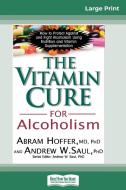 The Vitamin Cure for Alcoholism di Abram Hoffer edito da ReadHowYouWant