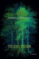 Tiger, Tiger: A Memoir di Margaux Fragoso edito da Farrar Straus Giroux