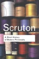 A Short History of Modern Philosophy di Roger Scruton edito da Taylor & Francis Ltd