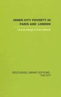 Inner City Poverty In Paris And London di Charles Madge, Peter Willmott edito da Taylor & Francis Ltd