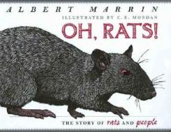 Oh, Rats!: The Story of Rats and People di Albert Marrin edito da Dutton Books for Young Readers