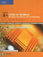 A+ Guide To Hardware di Jean Andrews edito da Cengage Learning, Inc