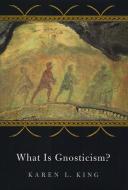 What Is Gnosticism? di Karen L. King edito da Harvard University Press
