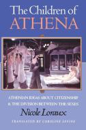 The Children of Athena di Nicole Loraux edito da Princeton University Press