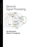 Genomic Signal Processing di Ilya Shmulevich, Edward R. Dougherty edito da Princeton University Press
