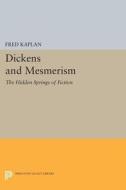 Dickens and Mesmerism di Fred Kaplan edito da Princeton University Press